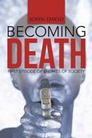 Becoming Death: First Episode of Enemies of Society 1496975723 Book Cover