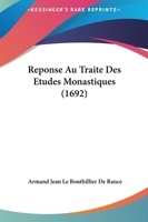 Reponse Au Traite Des Etudes Monastiques (1692) 1166205835 Book Cover