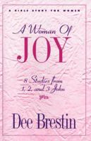 A Woman of Joy: 8 Studies from 1, 2, and 3 John (The Dee Brestin Series) 1564764540 Book Cover