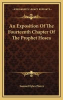 An Exposition Of The Fourteenth Chapter Of The Prophet Hosea 1432656163 Book Cover