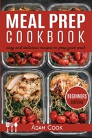 Meal Prep Cookbook: easy and delicious recipes to prep your week (beginners edition) 0244536198 Book Cover