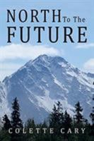 North to the Future 1469178664 Book Cover