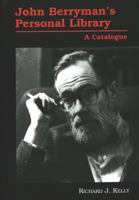 John Berryman's Personal Library: A Catalogue (American University Studies Series Xxiv, American Literature) 0820439983 Book Cover