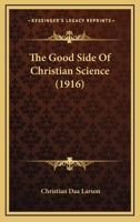The Good Side of Christian Science 1165524465 Book Cover