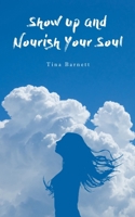 Show Up and Nourish Your Soul 935836744X Book Cover