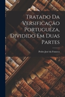 Tratado da versificação portugueza, dividido em duas partes 1018596593 Book Cover