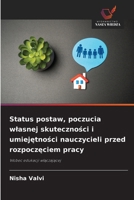 Status postaw, poczucia wlasnej skutecznosci i umiejetnosci nauczycieli przed rozpoczeciem pracy (Polish Edition) 6209471587 Book Cover