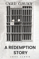 CAGED COWBOY: A Redemption Story B0FMPHT5H9 Book Cover