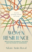 Woven Resilience: Reflections on Burnout, Balance, and the Power of Compassion 1998315401 Book Cover