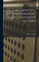 De L'organisation de L'enseignement Dans L'Université de Paris 1018915877 Book Cover