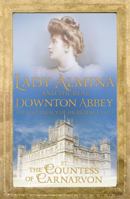 Lady Almina and the Real Downton Abbey: The Lost Legacy of Highclere Castle B00RP6JA8K Book Cover