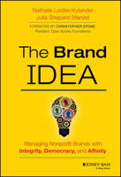 The Brand Idea: Managing Nonprofit Brands with Integrity, Democracy, and Affinity 111855583X Book Cover
