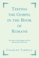 Testing the Gospel in the Book of Romans: The Letter To The Romans And The Supersession Controversy 1664138943 Book Cover