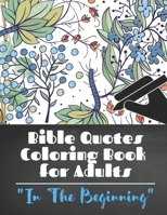 Bible Quotes Coloring Book for Adults: In The Beginning B09TF1K147 Book Cover