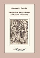 Holbeins Totentanz Und Seine Vorbilder (Classic Reprint) 1018194460 Book Cover