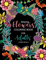 Relaxing Flowers Coloring Book for Adults: Patterns, Bouquets, Wreaths Design B0CH2H7NGQ Book Cover