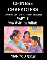 Fluently Reading Chinese Characters (Part 8) - A Beginner's Guide to Self-learn and Mastering Mandarin Chinese Language, History, and Culture; Learn ... Pinyin & English, Kids, Teens, Young and A B0F4K8YPKF Book Cover
