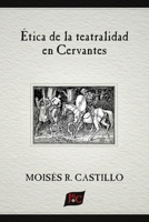 Ética de la teatralidad en Cervantes (Documentación Cervantina Tom Lathrop) (Spanish Edition) 1588714071 Book Cover