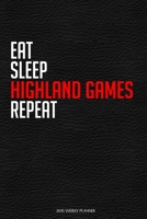 Eat Sleep Highland Games Repeat: Funny Highland Games Lover 2020 Planner - Daily Planner And Weekly Planner With Yearly Calendar - For A More Organized Year 1677618221 Book Cover