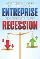Comment faire prospérer votre entreprise en période de récession B0BMJHK56V Book Cover