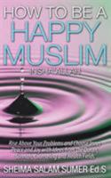 How To Be A Happy Muslim Insha' Allah 099038764X Book Cover