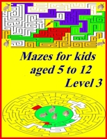 Mazes for kids aged 5 to 12 level 3: Amazing maze activity book for kids, Three difficulty levels (easy, medium, hard) Details: Cover: finish, Matte ... Pages: 54 pages, Format: 8.5x11 inches. B08WYG56MV Book Cover