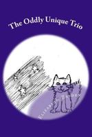 The Oddly Unique Trio 1497442486 Book Cover