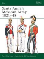 Santa Anna's Mexican Army 1821-48 (Elite) 1841766674 Book Cover