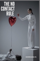 The No-Contact Rule: How to get your Ex back! B0BF3G866H Book Cover