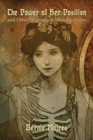 The Power of Her Position: And Other Steampunk Misadventures 1965266355 Book Cover