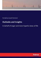 Outlooks and Insights: In behalf of larger and more hopeful views of life 3337250319 Book Cover
