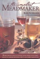 The Compleat Meadmaker : Home Production of Honey Wine From Your First Batch to Award-winning Fruit and Herb Variations 0937381802 Book Cover