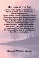The Lake Of The Sky; Lake Tahoe In The High Sierras Of California And Nevada, Its History, Indians, Discovery By Frémont, Legendary Lore, Various ... Outlet, Automobile Routes, Historic Towns, E 9373051490 Book Cover