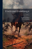 �tats-unis D'am�rique: Histoire De La Guerre Civile Am�ricaine, 1860-1865, Volume 1 1246623889 Book Cover