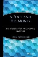 A Fool and His Money: The Odyssey of an Average Investor (Wiley Investment Classics) 0471251380 Book Cover