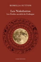 Les Nakshatras: Les étoiles au-delà du zodiaque (L'astrologie Védique par Komilla Sutton) (French Edition) 2489147021 Book Cover