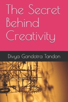 The Secret Behind Creativity B0848RB8DQ Book Cover