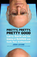 Pretty, Pretty, Pretty Good: Larry David and the Making of Seinfeld and Curb Your Enthusiasm (Large Print 16pt) 1550229478 Book Cover