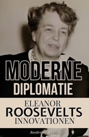 Moderne Diplomatie: Eleanor Roosevelts Innovationen (German Edition) B0F2JBPNB6 Book Cover