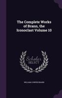 The Complete Works of Brann the Iconoclast, Volume X 9356143846 Book Cover
