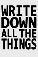 Write down all the things: Journal/Notebook for the Forgetful, Don't worry about anything, best gift under 10 dollars for men or women/Colleagues/Coworkers/Boss/Students/Office/Friends .... 1676046798 Book Cover