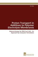 Proton Transport in Additives to Polymer Electrolyte Membranes 3838128087 Book Cover