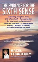 The Evidence for the Sixth Sense: Amazing insights into Life after death • Reincarnation • The science of enlightenment • Spiritual emergency • ... of the self • And how miracles are made 1907563512 Book Cover
