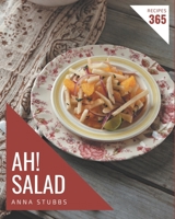 Ah! 365 Salad Recipes: Salad Cookbook - Where Passion for Cooking Begins B08Q9WF38S Book Cover