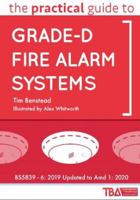 The Practical Guide to Grade-D Fire Alarm Systems: BS5839 - 6: 2019 Updated to Amd 1: 2020 1800499019 Book Cover
