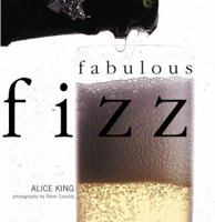 Fabulous Fizz: Choosing Champagne and Sparkling Wine for Every Occasion 1845972899 Book Cover