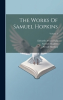 The Works Of Samuel Hopkins; Volume 3 1021860360 Book Cover