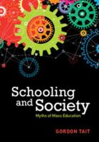 Schooling and Society: Myths of Mass Education 1316610543 Book Cover