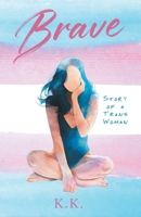 Brave: Story of a Trans Woman B0FQ4K4NPQ Book Cover