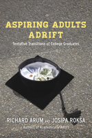 Aspiring Adults Adrift: Tentative Transitions of College Graduates 022619728X Book Cover